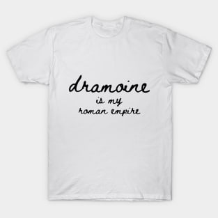 dramoine is my roman empire T-Shirt